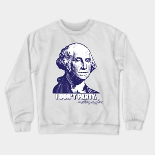 George Washington "I Don't Party." Crewneck Sweatshirt